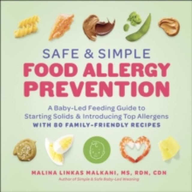 Safe and Simple Food Allergy Prevention : A Baby-Led Feeding Guide to Starting Solids and Introducing Top Allergens Paperback / softback