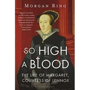 So High a Blood The Life of Margaret, Countess of Lennox Paperback / softback 2018
