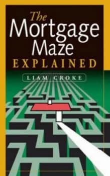 The Mortgage Maze Explained by Liam Croke Paperback