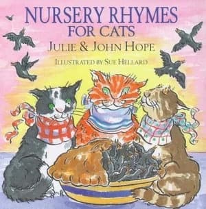 Nursery Rhymes for Cats by Julie Hope and John F Hope and Susan Hellard Book