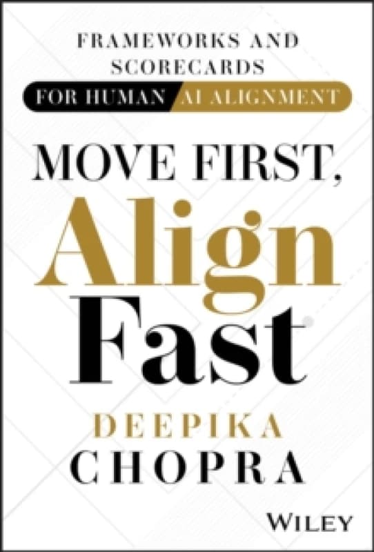 Move First, Align Fast : Frameworks and Scorecards for Human-AI Alignment Hardback