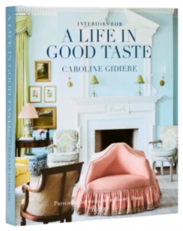 Interiors for a Life in Good Taste. Hardback. By Caroline Gidiere, Isabel Para Books