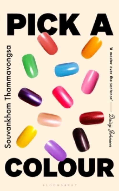 Pick a Colour : The electrifying new novel from the author of How to Pronounce Knife Hardback
