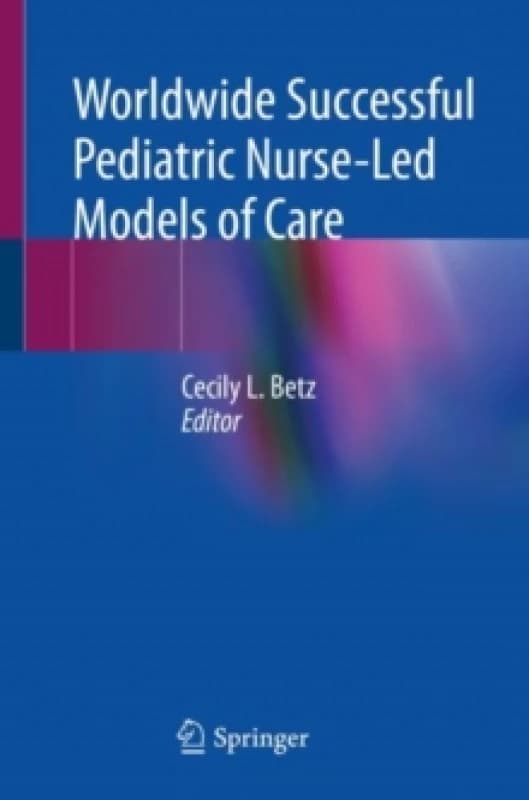 Worldwide Successful Pediatric Nurse-Led Models of Care Paperback / softback