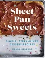 sheet pan sweets simple streamlined dessert recipes