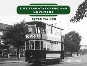 Lost Tramways of England Coventry by Peter Waller