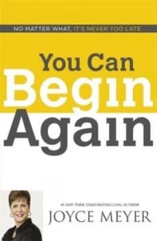 You can begin again by Joyce Meyer