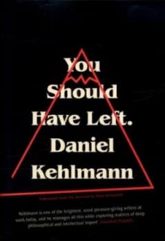 You Should Have Left by Daniel Kehlmann Hardback