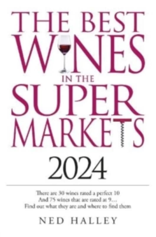 Best Wines in the Supermarket 2024. Paperback. By Ned Halley Books