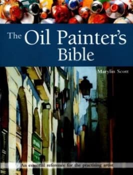 The Oil Painters Bible by Marylin Scott Book