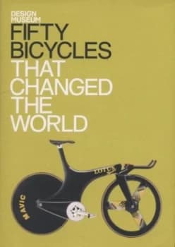 Fifty Bicycles That Changed the World by Alex Newson Hardback