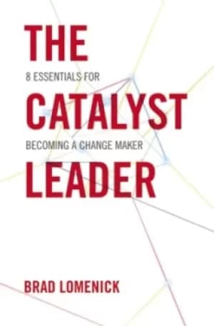 The Catalyst Leader by Brad Lomenick