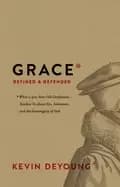 grace defined and defended what a 400 year old confession teaches us about