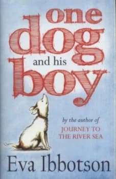 One Dog and His Boy by Eva Ibbotson Hardback