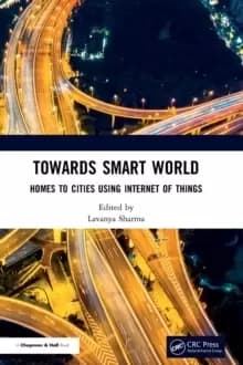 Towards Smart World : Homes to Cities Using Internet of Things