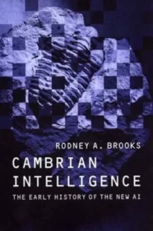 Cambrian intelligence by Rodney Allen Brooks