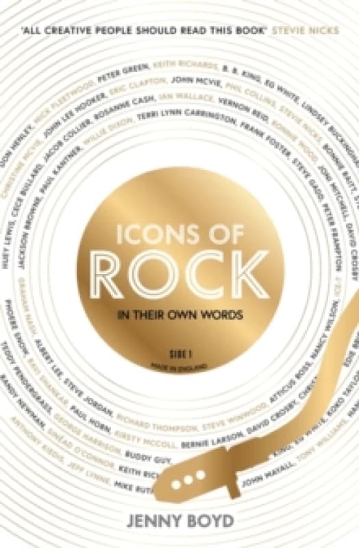 Icons of Rock - In Their Own Words : From Eric Clapton to Mick Fleetwood, Joni Mitchell to George Harrison, an intimate portrait of their craft Hardba