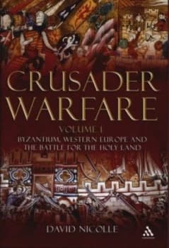 Crusader Warfare by David Nicolle Hardback