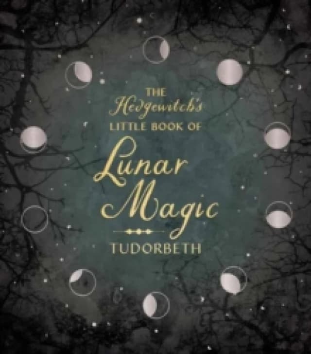 The Hedgewitch's Little Book of Lunar Magic. Hardback. By Tudorbeth Books