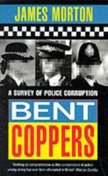 Bent Coppers by James Morton Paperback
