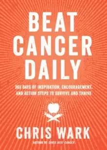 Beat Cancer Daily : 365 Days of Inspiration, Encouragement, and Action Steps to Survive and Thrive