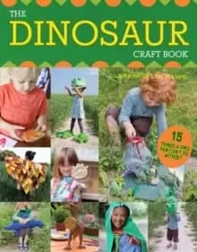 The Dinosaur Craft Book : 15 Things a Dino Fan Can't Do Without