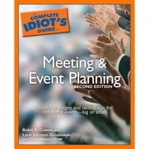 The Complete Idiots Guide to Meeting and Event Planning by Robin E Craven and Lynn Johnson Golabowski and Detta Waldoch Book