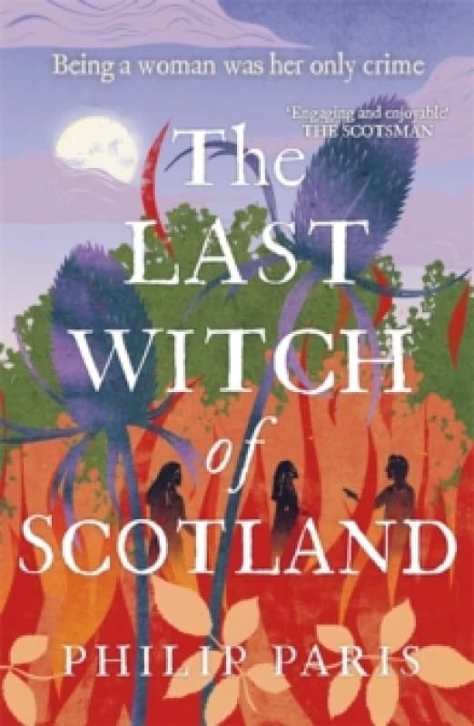 The Last Witch of Scotland : Waterstones Scottish Book of the Year 2024 Paperback / softback