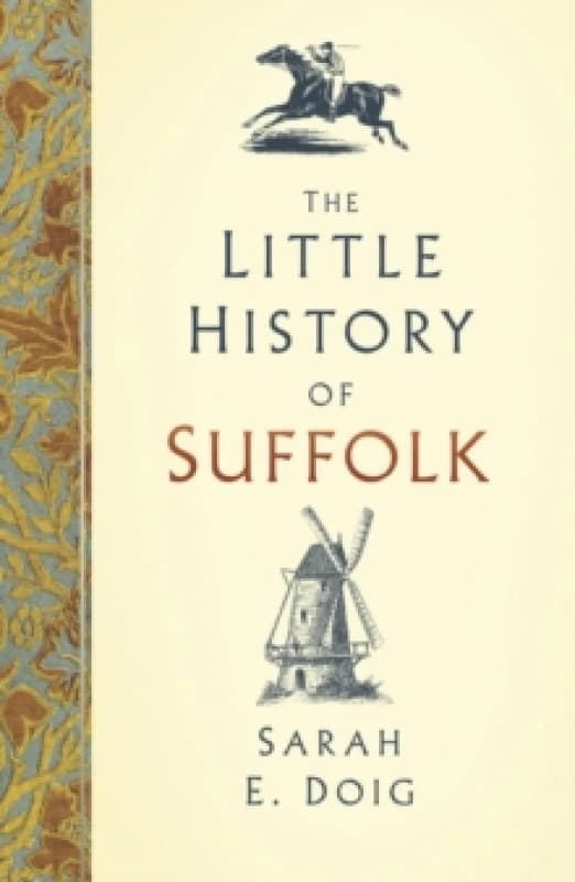 The Little History of Suffolk. Hardback. By Sarah Doig Books
