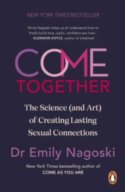 Come Together : The Science (and Art) of Creating Lasting Sexual Connections Paperback / softback