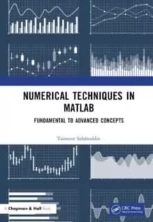 Numerical Techniques in MATLAB : Fundamental to Advanced Concepts