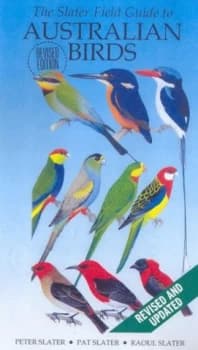 The Slater Field Guide to Australian Birds by Peter Slater and Pat Slater and Raoul Slater Paperback