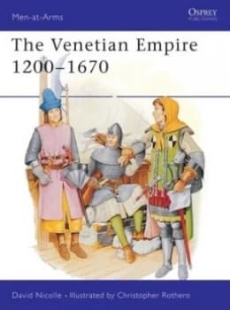 The Venetian Empire 1200-1700 by David Nicolle