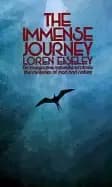 immense journey an imaginative naturalist explores the mysteries of man and