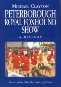 Peterborough Royal Foxhound Show by Michael Clayton Hardback