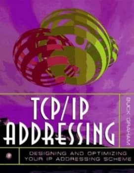 Tcp/ip Addressing by Buck Graham Book