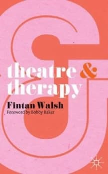 Theatre and Therapy by Fintan Walsh Book