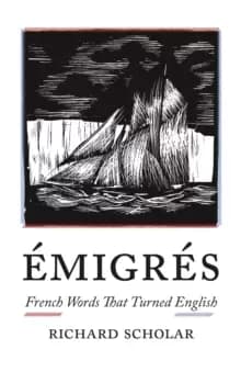 Emigres : French Words That Turned English