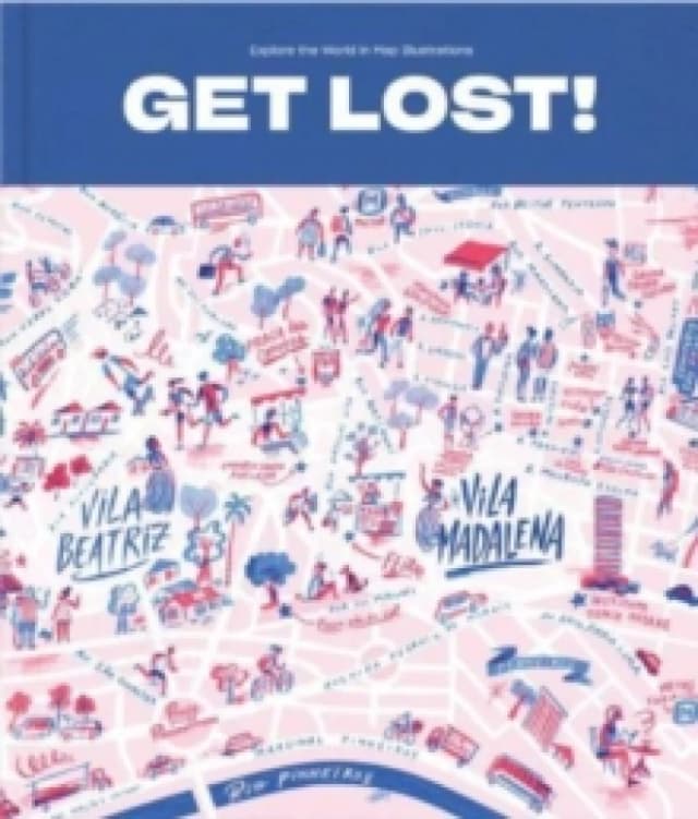 GET LOST! : Explore the World in Map Illustrations Hardback