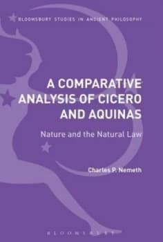 A Comparative Analysis of Cicero and Aquinas by Charles P. Nemeth Hardback