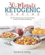 30 minute ketogenic cooking 50 mouthwatering low carb recipes to save you t