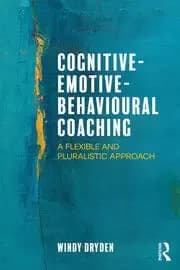 Cognitive-Emotive-Behavioural Coaching A Flexible and Pluralistic Approach