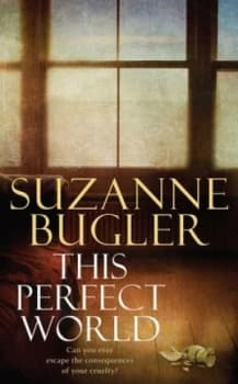 This Perfect World by Suzanne Bugler Hardback