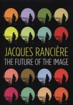 The Future of the Image by Jacques Ranciere Hardback