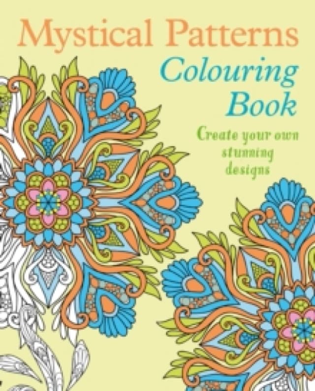 Mystical Patterns Colouring Book : Create your own stunning designs Paperback / softback