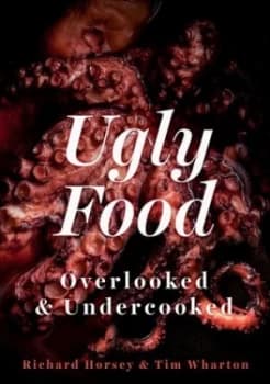 Ugly Food by Richard Horsey Hardback