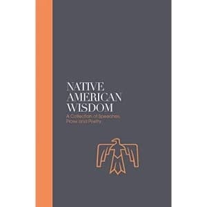 Native American Wisdom - Sacred Texts A Spiritual Tradition at One with Nature Hardback 2018
