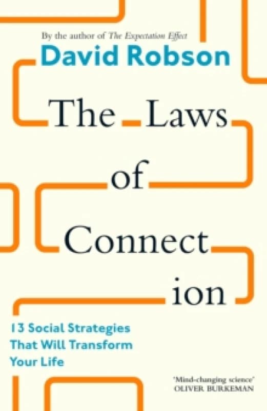 The Laws of Connection : 13 Social Strategies That Will Transform Your Life Hardback