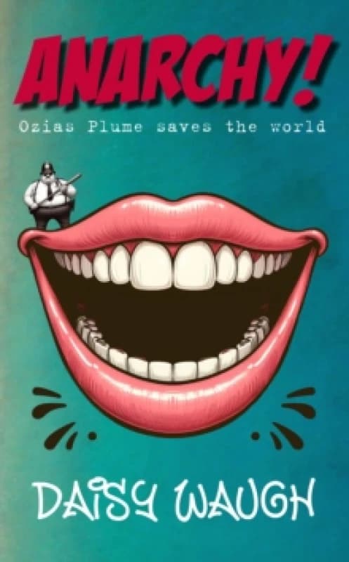 ANARCHY! : OZIAS PLUME SAVES THE WORLD Paperback / softback