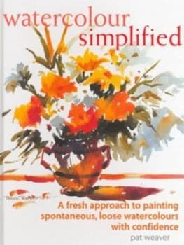 Watercolour Simplified by Pat Weaver Hardback